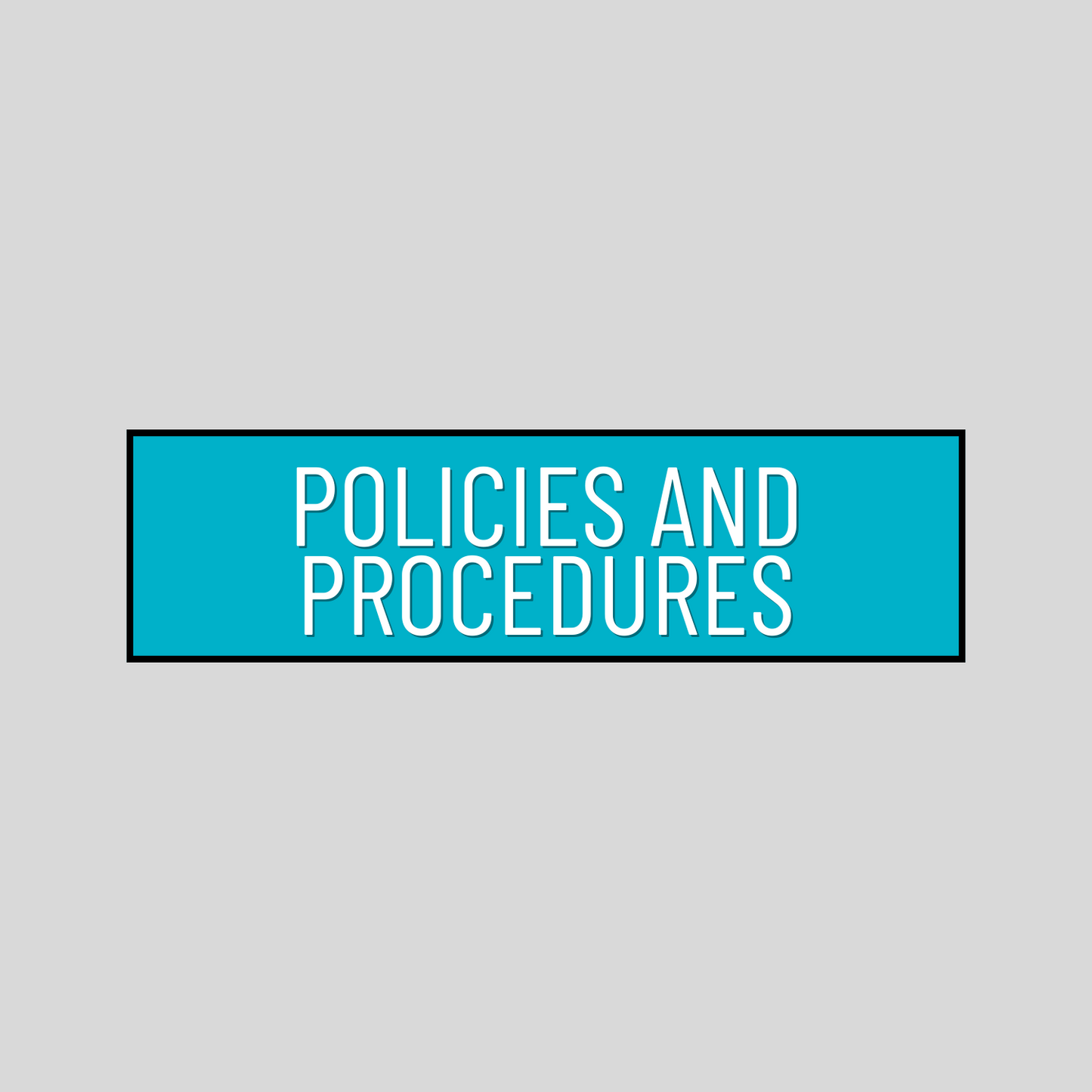 Policies and Procedures